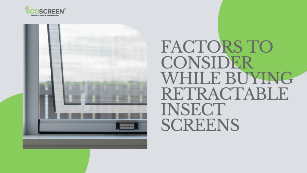 Factors to Consider While Buying Retractable Insect Screens